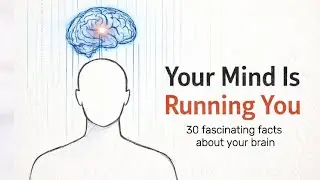 Your Brain Is Controlling You. 30 Psychology Facts That Will Change How You Think