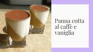 PANNA COTTA BICOLORE al caffè e vaniglia