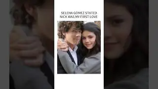 Selena Gomez stated:Nick Jonas was my first love #SelenaGomez #NickJonas
