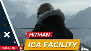 HITMAN ICA Facility gameplay walkthrough.