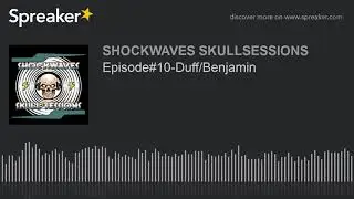 Episode#10-Duff/Benjamin