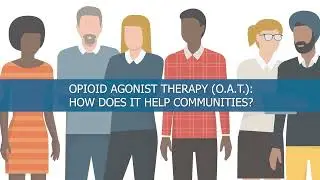 Opioid Agonist Therapy - How does it help communities?