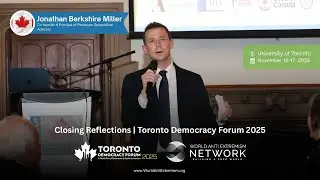 Jonathan Berkshire Miller&rsquo;s Speech at Toronto Democracy Forum 2025 &ndash; Closing Reflections