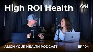High-ROI Health: Nerves, Not Gimmicks || ALIGN YOUR HEALTH PODCAST || EP 104