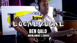 Unemlament (Cover) - Ben Qalo (LegendFM Local Vocal)