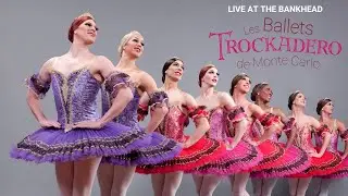 Live at The Bankhead Les Ballets Trockadero de Monte Carlo