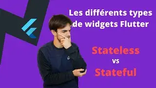 EXPLICATION DES WIDGETS FLUTTER : différence entre Stateful et Stateless ?