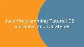 Java Programming Tutorial 02 - Variables and Datatypes