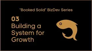 03 — Building a System for Growth