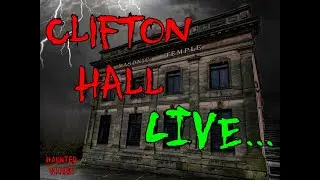 2024 Clifton Hall  - Real Paranormal Evidence LIVE