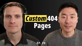 Ep. 27 - Custom 404 Pages: Turning Dead Ends into Opportunities