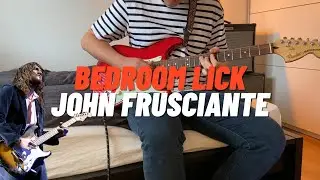 playing the john frusciante bedroom lick in my bedroom