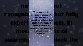 The Power of Presence: Experiencing Appreciation