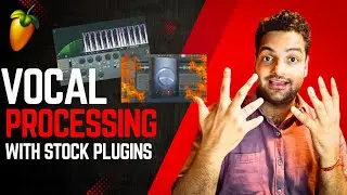 How to Process Vocals in FL Studio with Stock Plugins | Full Tutorial I Hindi