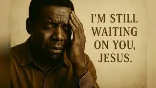 I&rsquo;m Still Waiting on You, Jesus &ndash; Emotional Gospel Blues Song of Faith & Patience