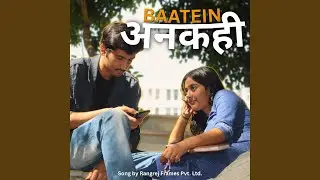 Baatein Ankahee