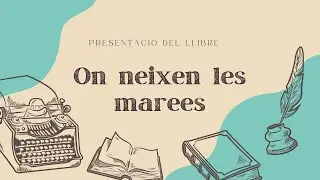 Presentació del Llibre de l'Oriol Vidal i Albert - On Neixen les Marees - 2026