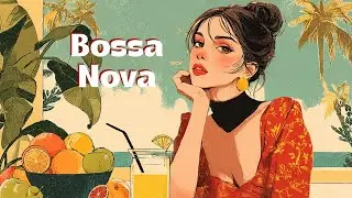 The Best Bossa Nova Covers 2026 🎸 Cozy & Relaxing Bossa Nova Jazz for Quiet Productivity