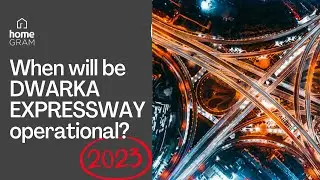 When will be DWARKA EXPRESSWAY OPERATIONAL ?