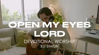 Devotional Worship 019 - Open My Eyes Lord | Eli Simon 432hz