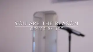 JET - You Are The Reason (Calum Scott Cover)