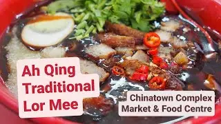 Ah Qing Traditional Lor Mee - Fish Lor Mee @ Chinatown Complex Market & Food Centre