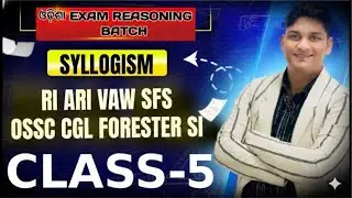 ODISHA REASONING BATCH||SYLLOGISM CLASS-5 || FOR RI ARI VAW SI FORESTER CGL|| BINAYA RANJAN SATPATHY