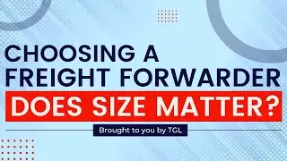 How to Choose a Freight Forwarder? | Does Size Count?