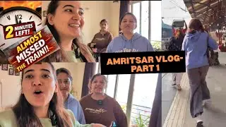 2 minutes late & we were done 😟 | Amritsar Vlog Part 1
