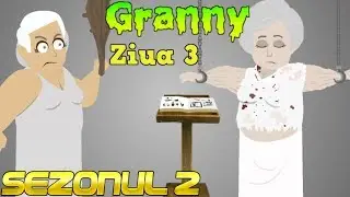 Granny - Sora diabolică (Ziua 3) | SEZONUL 2