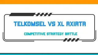 Competitive Strategy Battle Telkomsel Vs XL