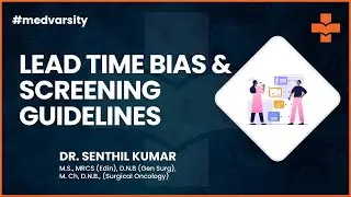 Lead Time Bias & Screening Guidelines | @MedvarsityTechnologiesPvtLtd​
