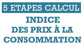 Comment calculer l'Indice des Prix à la Consommation (IPC) ? Les 5 étapes indispensables