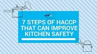 7 шагов ХАССП, которые могут повысить безопасность вашей кухни