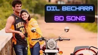 Dil Bechara Title Track 8D Song | Sushant Singh Rajput, Sanjana Sanghi, A. R.  Rehman