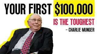 Charlie Munger: Your first 100K Dollars will Change Your Life!
