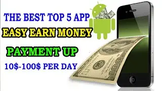 THE BEST TOP 5 APP EASY EARN MONEY 10$-100$ PER DAY/ទាំងវិធីទាំង5ដែលរកលុយបានច្រើន10$-100$ដកបានពិតៗ