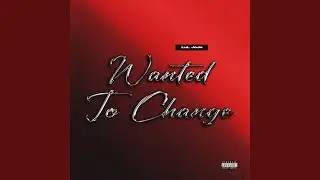 Wanted To Change