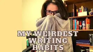 My Weirdest Writing Habits | Authortube