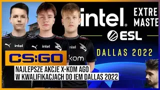 NAJLEPSZE AKCJE z kwalifikacji x-kom AGO do IEM Dallas 2022