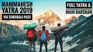 Manimahesh Yatra 2019 via Sukhdali Pass | Holi | Chamba | Himachal Pradesh |