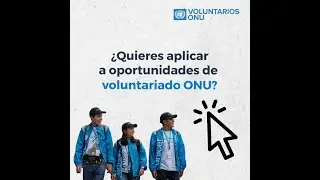 &iexcl;Aplica a oportunidades de voluntariado ONU en la Plataforma Unificada de Voluntariado [UVP]!