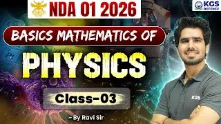 NDA 01 2026 | BASICS MATHEMATICS OF PHYSICS Class-03 | By Ravi Sir | KGS Defence