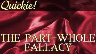 Quickie: The Part-Whole Fallacy