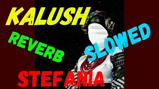Kalush - Stefania(Slowed Reverb)