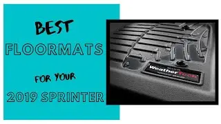 Review: WeatherTech floor mats for 2019 Mercedes Sprinter Van | Van Life