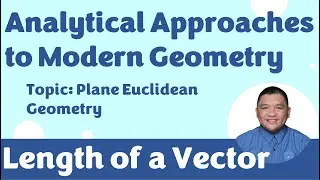 Length of a Vector || Analytical Approaches to Modern Geometry