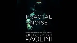 Fractal Noise by Christopher Paolini | Full Audiobook