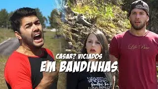 CASAR? - VICIADOS EM BANDINHAS