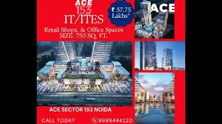 Ace Sector 153 Noida-☎️ 9999444220, A World-Class Shopping Experience